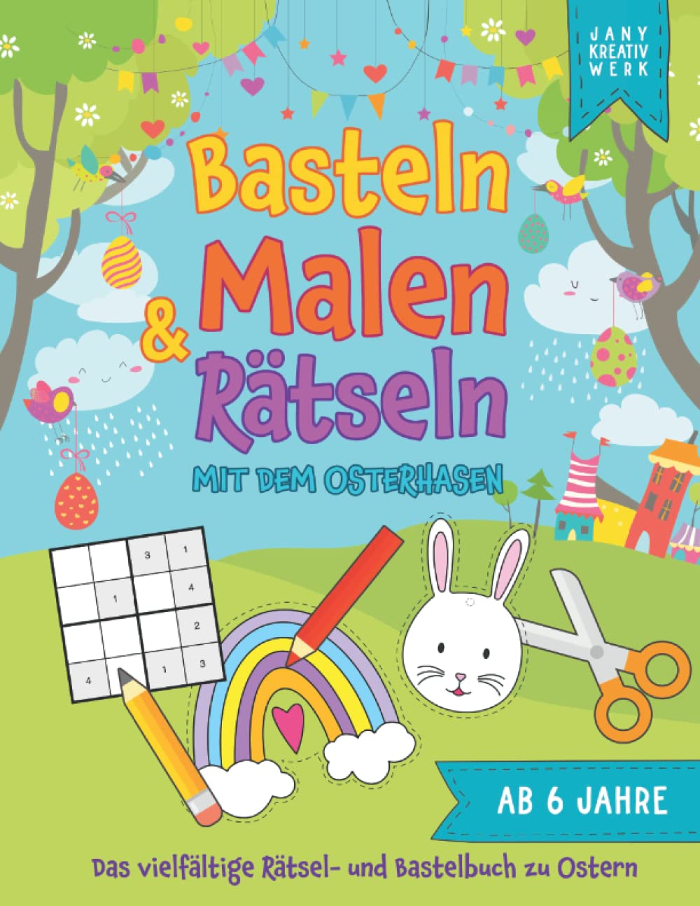 Basteln, Malen & Rätseln mit dem Osterhasen: Das vielfältige Rätsel- und Bastelbuch zu Ostern - Ein Ostergeschenk für Ki