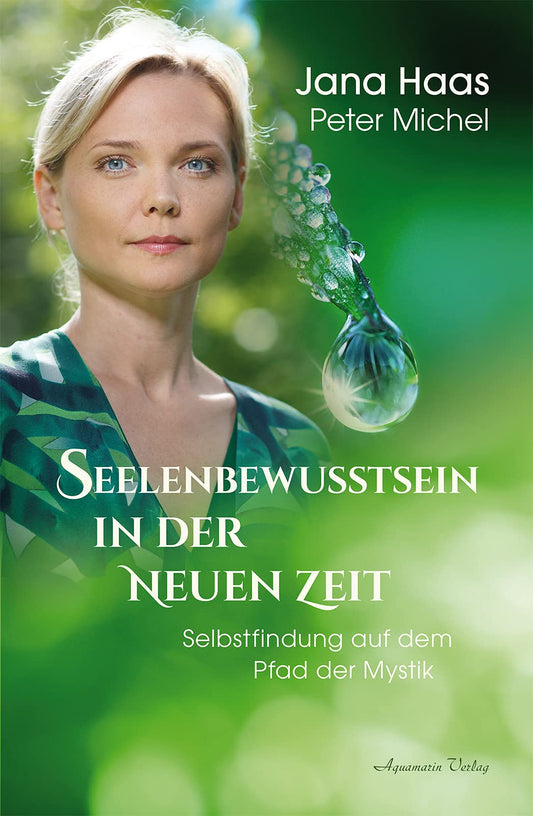 Seelenbewusstsein in der Neuen Zeit: Jana Haas spricht über Spiritualität, mystische Erlebnisse, die Liebe, Engel und über die Rolle von Natur und Schöpfung