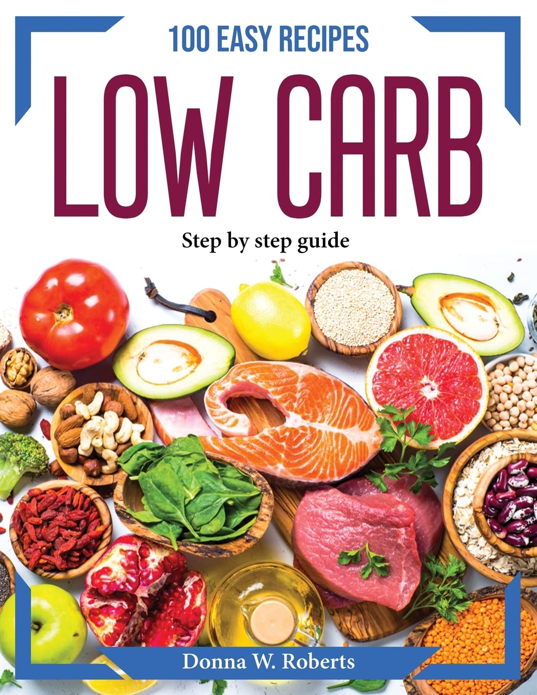 100 Easy recipes low carb: Step by step guide