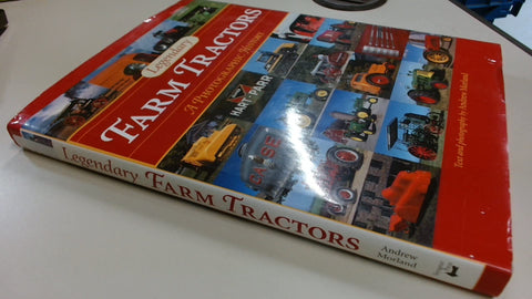 Legendary Farm Tractors: A Photographic History
