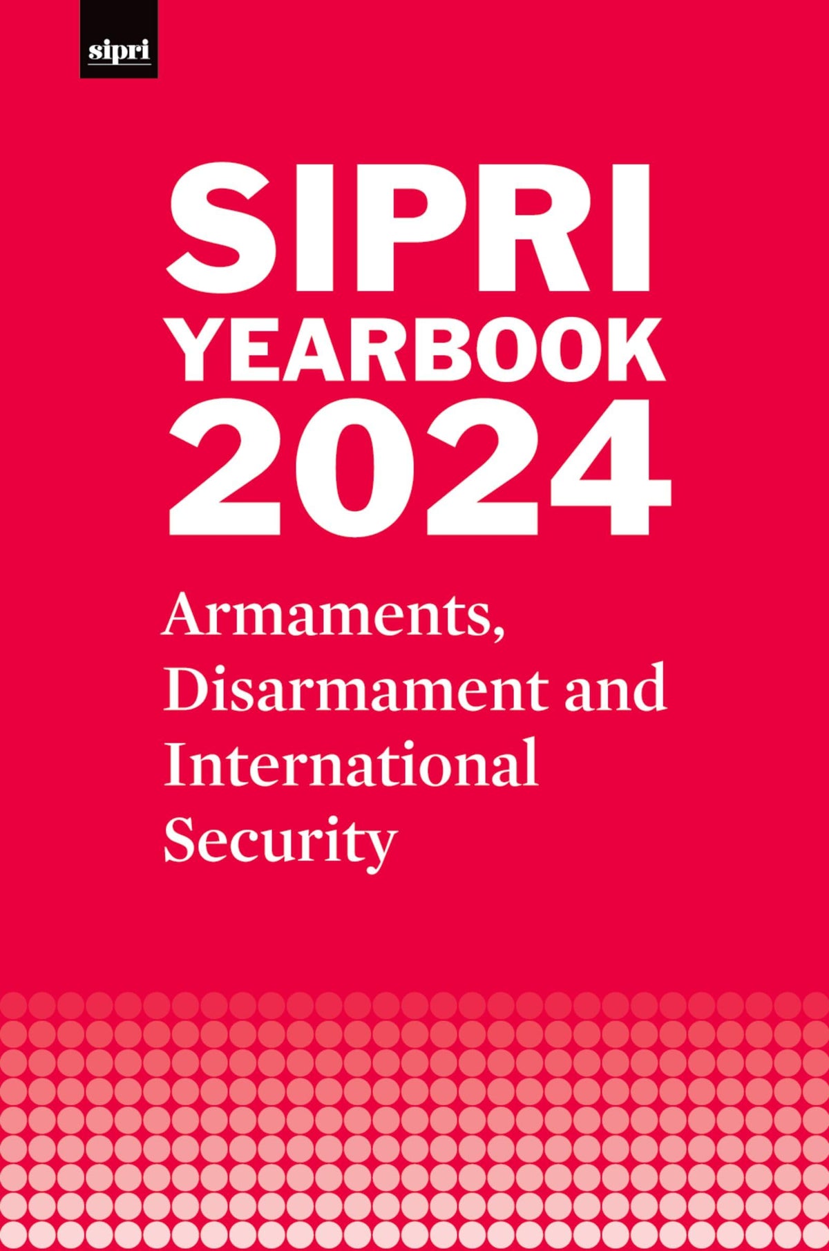 SIPRI Yearbook 2024: Armaments, Disarmament and International Security (SIPRI Yearbook Series)