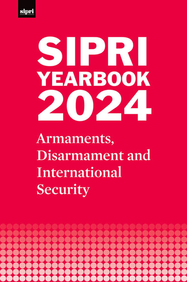 SIPRI Yearbook 2024: Armaments, Disarmament and International Security (SIPRI Yearbook Series)