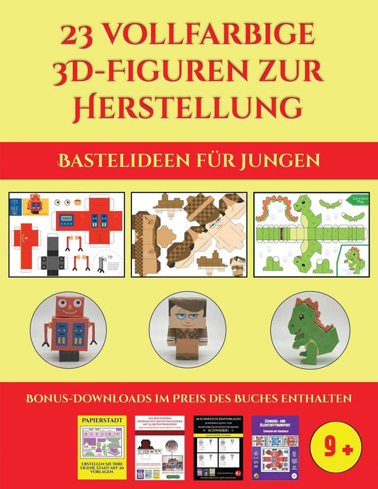 Bastelideen für Jungen (23 vollfarbige 3D-Figuren zur Herstellung mit Papier): Ein tolles Geschenk für Kinder, das viel Spaß macht (German Edition)
