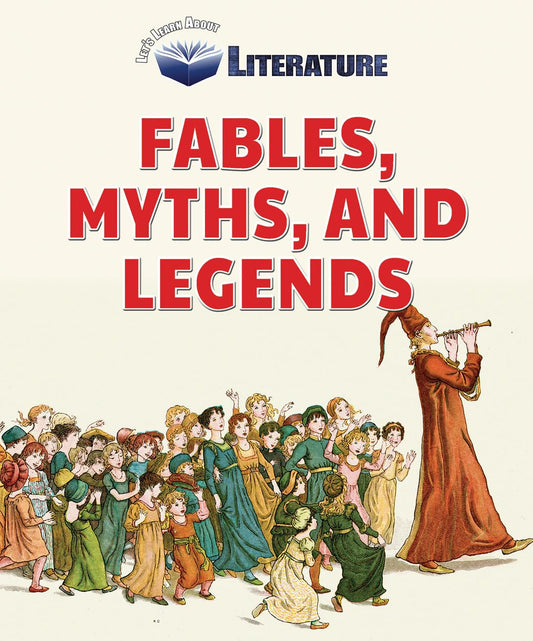 Fables, Myths, and Legends (Let's Learn About Literature)
