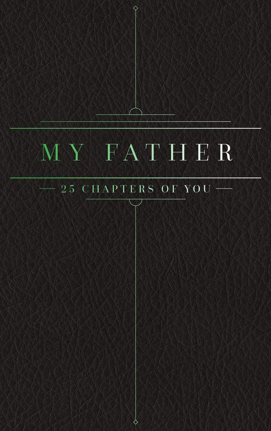 25 Chapters Of You: My Father