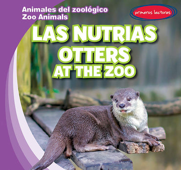 Las nutrias/ Otters at the Zoo (Animales del zoológico/ Zoo Animals) (Spanish and English Edition)