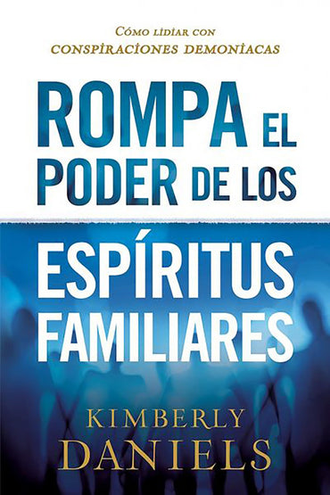 Rompa el poder de los espIritus familiares (Spanish Edition)
