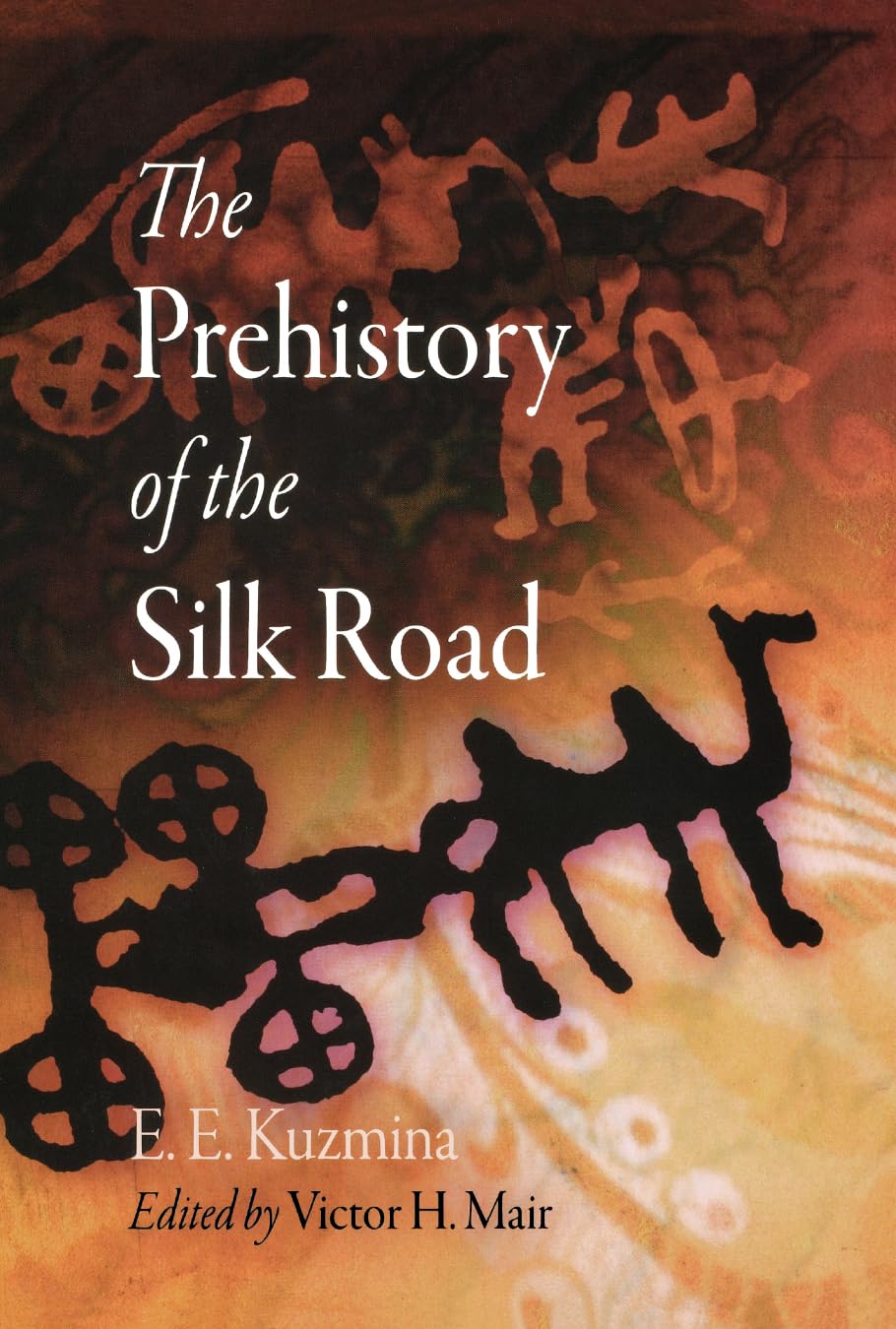 The Prehistory of the Silk Road (Encounters with Asia)