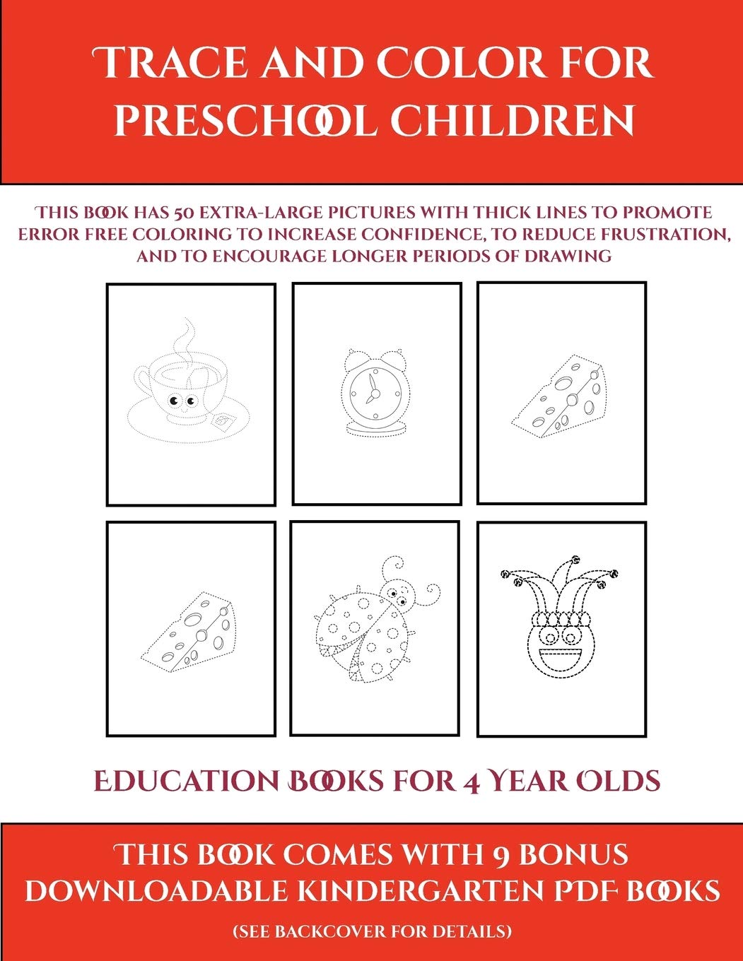 Education Books for 4 Year Olds (Trace and Color for preschool children): This book has 50 extra-large pictures with thick lines to promote error free ... to encourage longer periods of drawing (9)