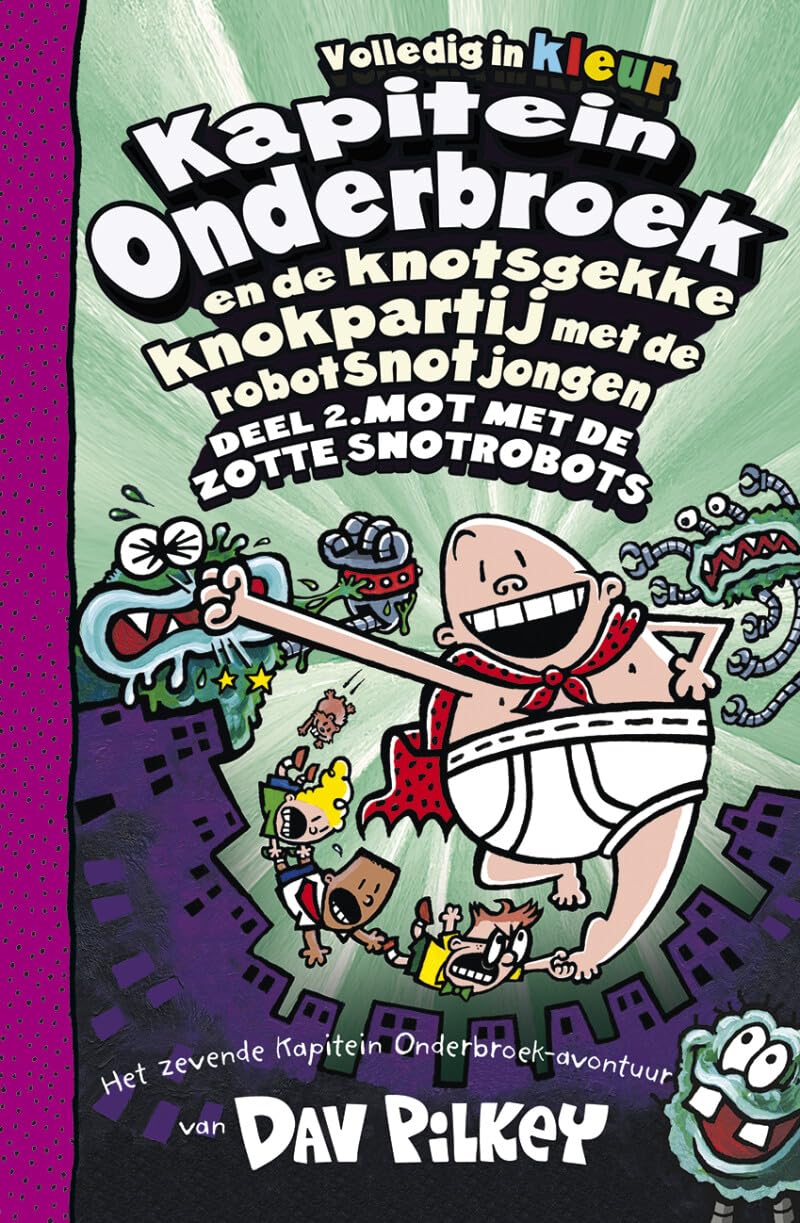 Kapitein Onderbroek en de knotsgekke knokpartij met de robotsnotjongen deel 2: Deel 2. Mot met de zotte snotrobots