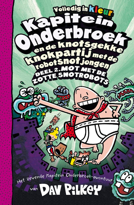 Kapitein Onderbroek en de knotsgekke knokpartij met de robotsnotjongen deel 2: Deel 2. Mot met de zotte snotrobots