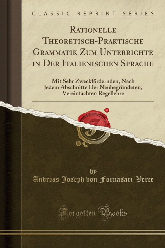 Rationelle Theoretisch-Praktische Grammatik Zum Unterrichte in Der Italienischen Sprache