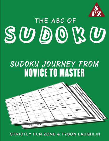 The ABC Of Sudoku: Sudoku Journey From Novice To Master