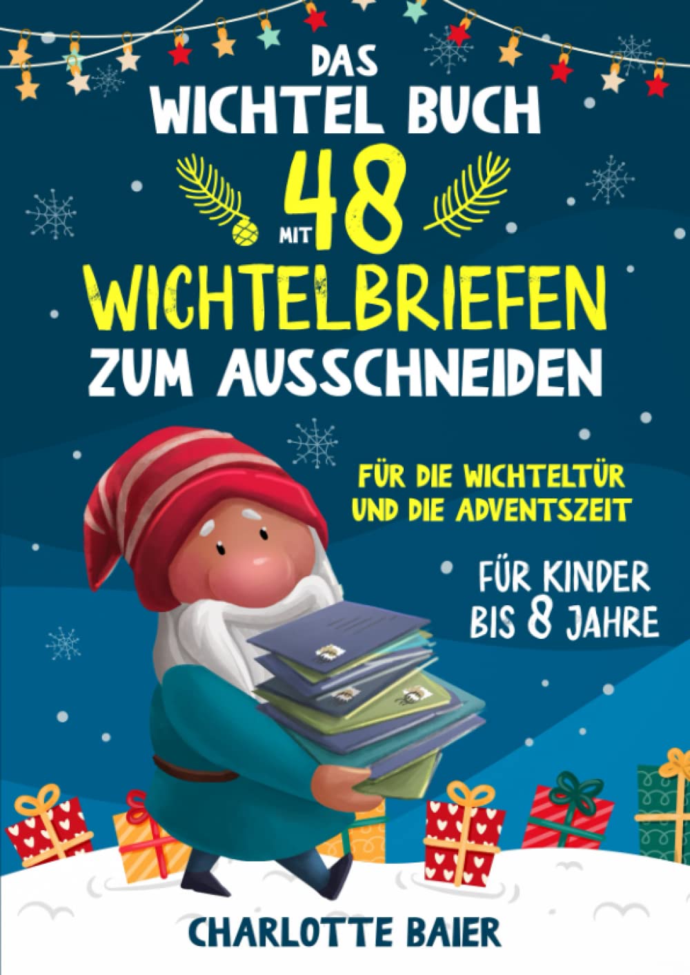 Das Wichtel Buch mit 48 Wichtelbriefen zum Ausschneiden: Für die Wichteltür und Adventszeit (German Edition)