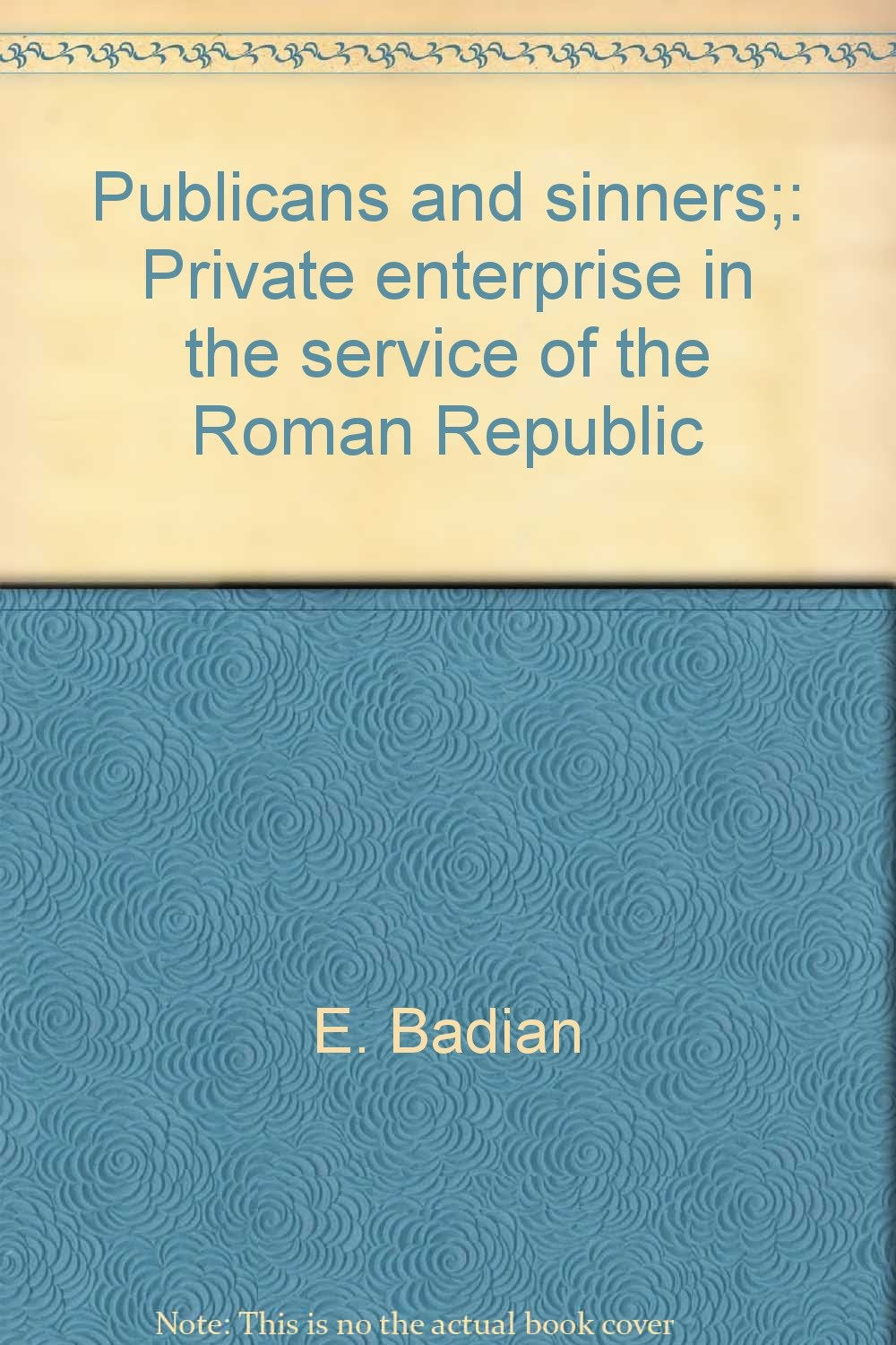 Publicans and Sinners: Private Enterprise in the Service of the Roman Republic