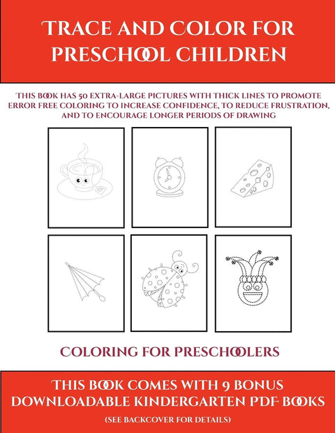 Coloring for Preschoolers (Trace and Color for preschool children): This book has 50 extra-large pictures with thick lin