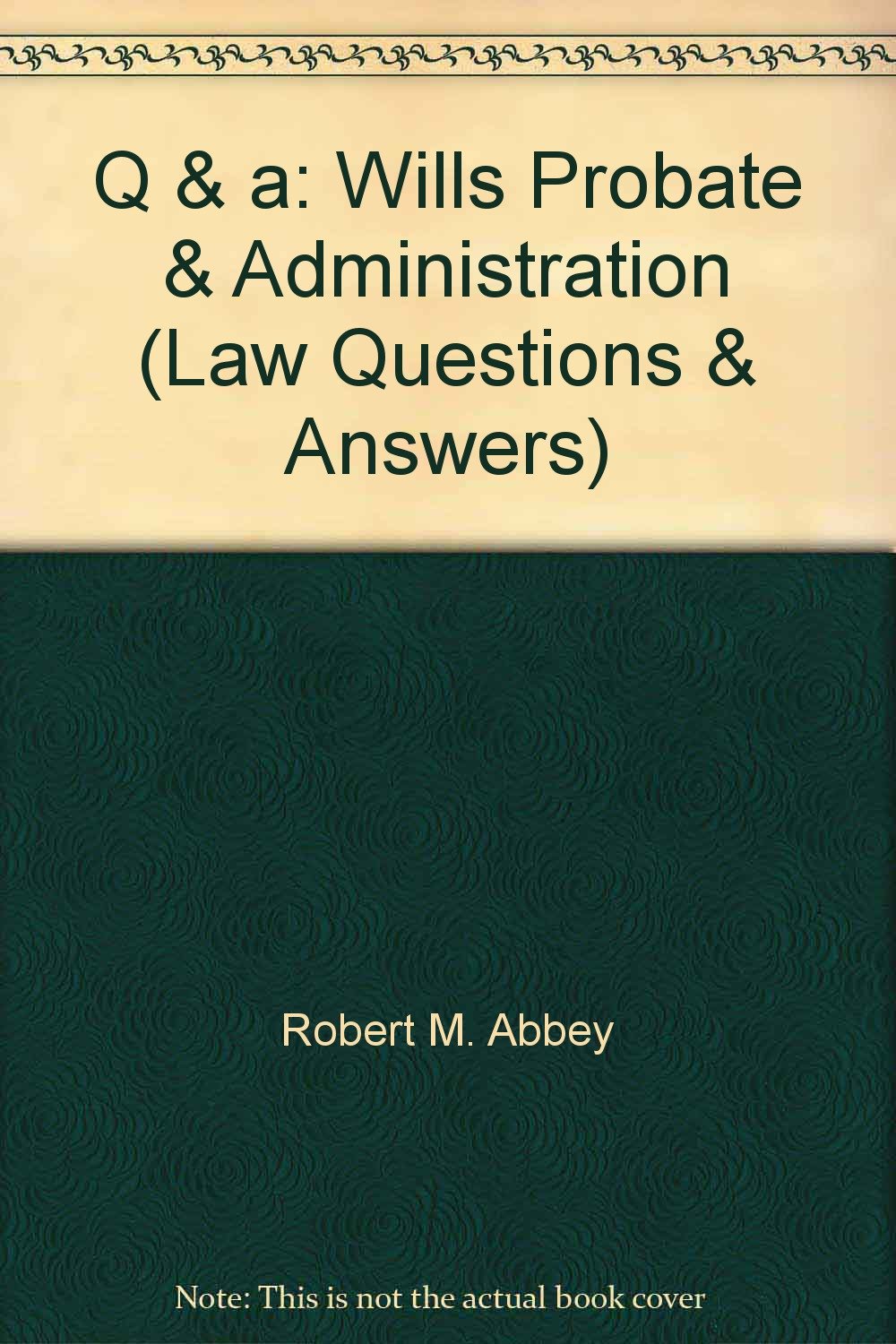 Law Questions and Answers: Wills, Probate and Administration