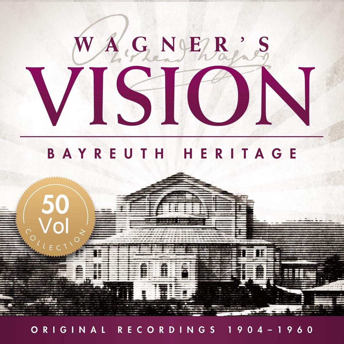 Wagner's Vision: Bayreuth Heritage
