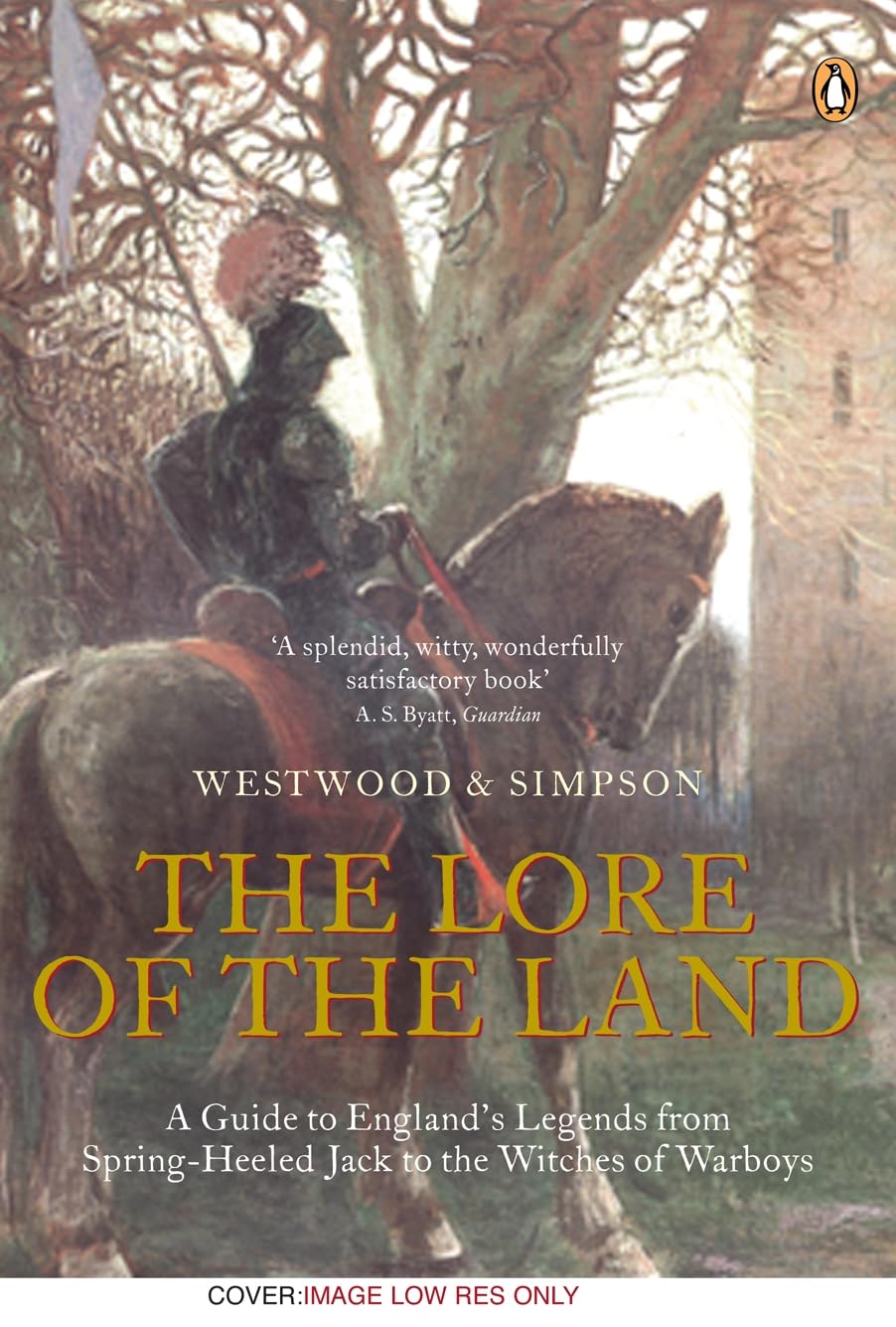 Lore Of The Land: A Guide To Englands Legends From Spring Heeled Jack To The Witche