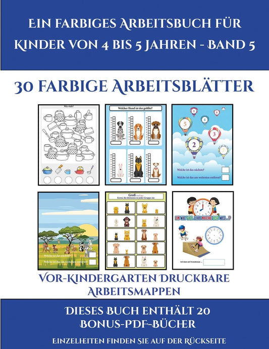 Vor-Kindergarten Druckbare Arbeitsmappen (Ein farbiges Arbeitsbuch für Kinder von 4 bis 5 Jahren - Band 5): 30 farbige A