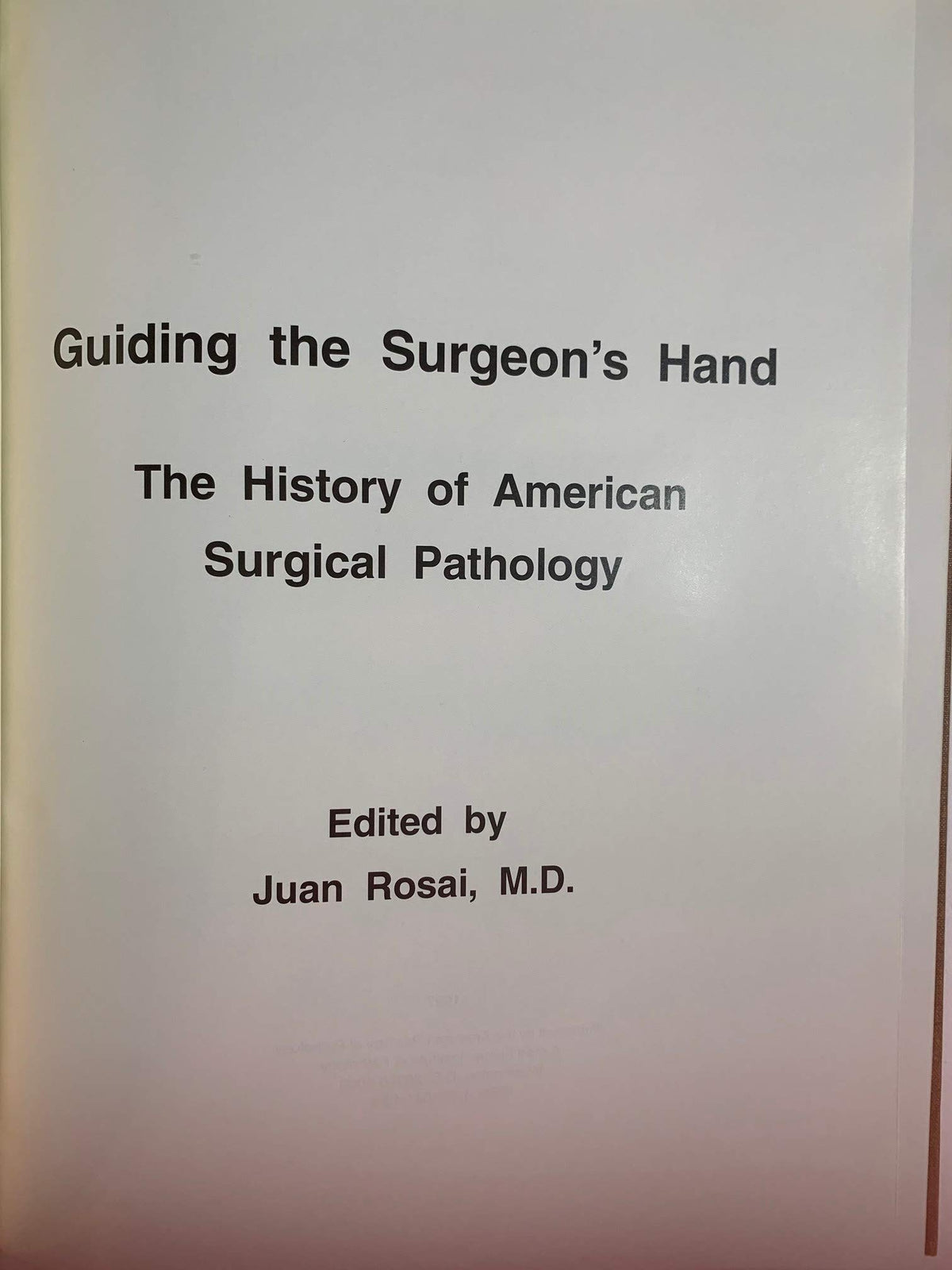 Guiding the Surgeon's Hand: The History of American Surgical Pathology