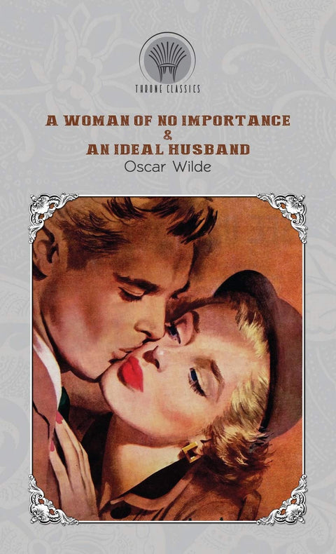 A Woman of No Importance & An Ideal Husband (Throne Classics)