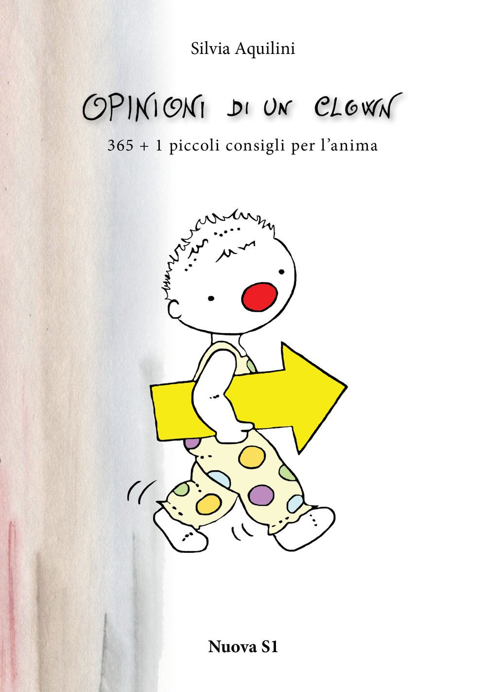 Opinioni di un Clown. 365 + 1 Piccoli Consigli per l'Anima.