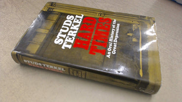 HARD TIMES: An Oral History of The Great Depression