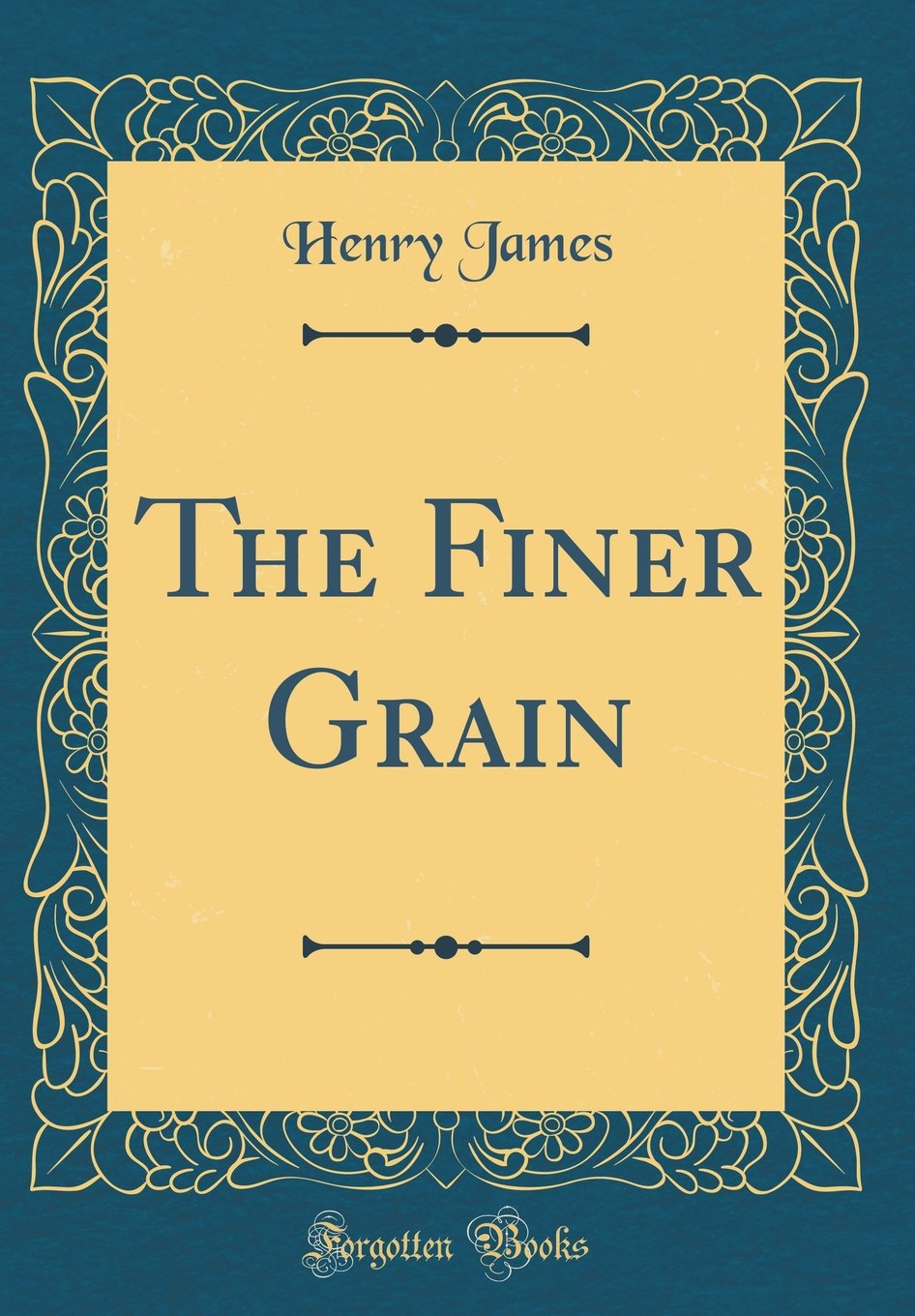 The Finer Grain (Classic Reprint)