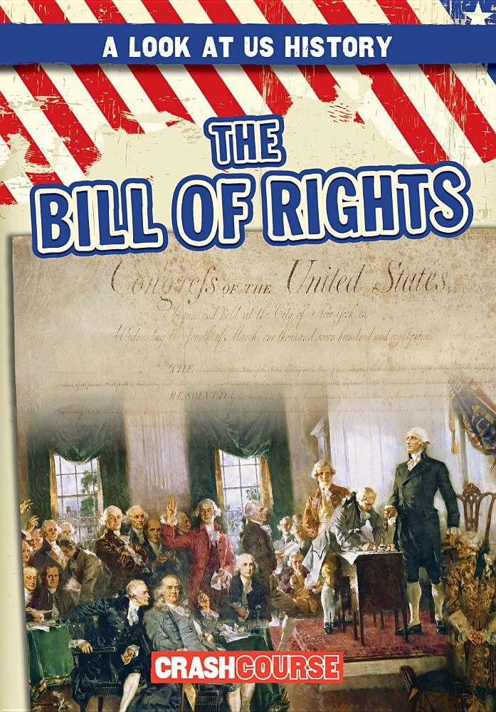 The Bill of Rights (Look at US History)