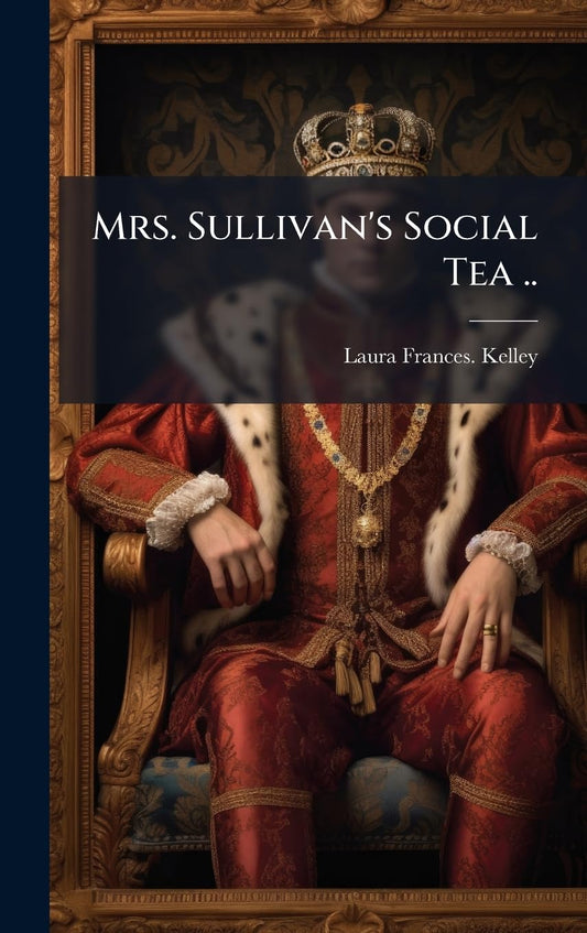 Mrs. Sullivan's Social Tea ..
