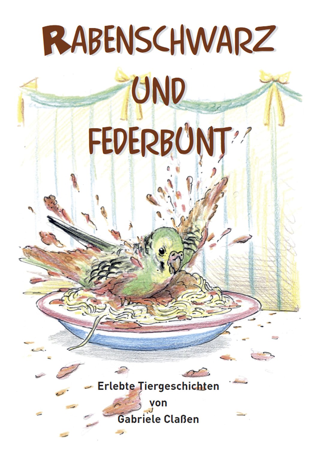 Rabenschwarz und Federbunt: Erlebte Tiergeschichten
