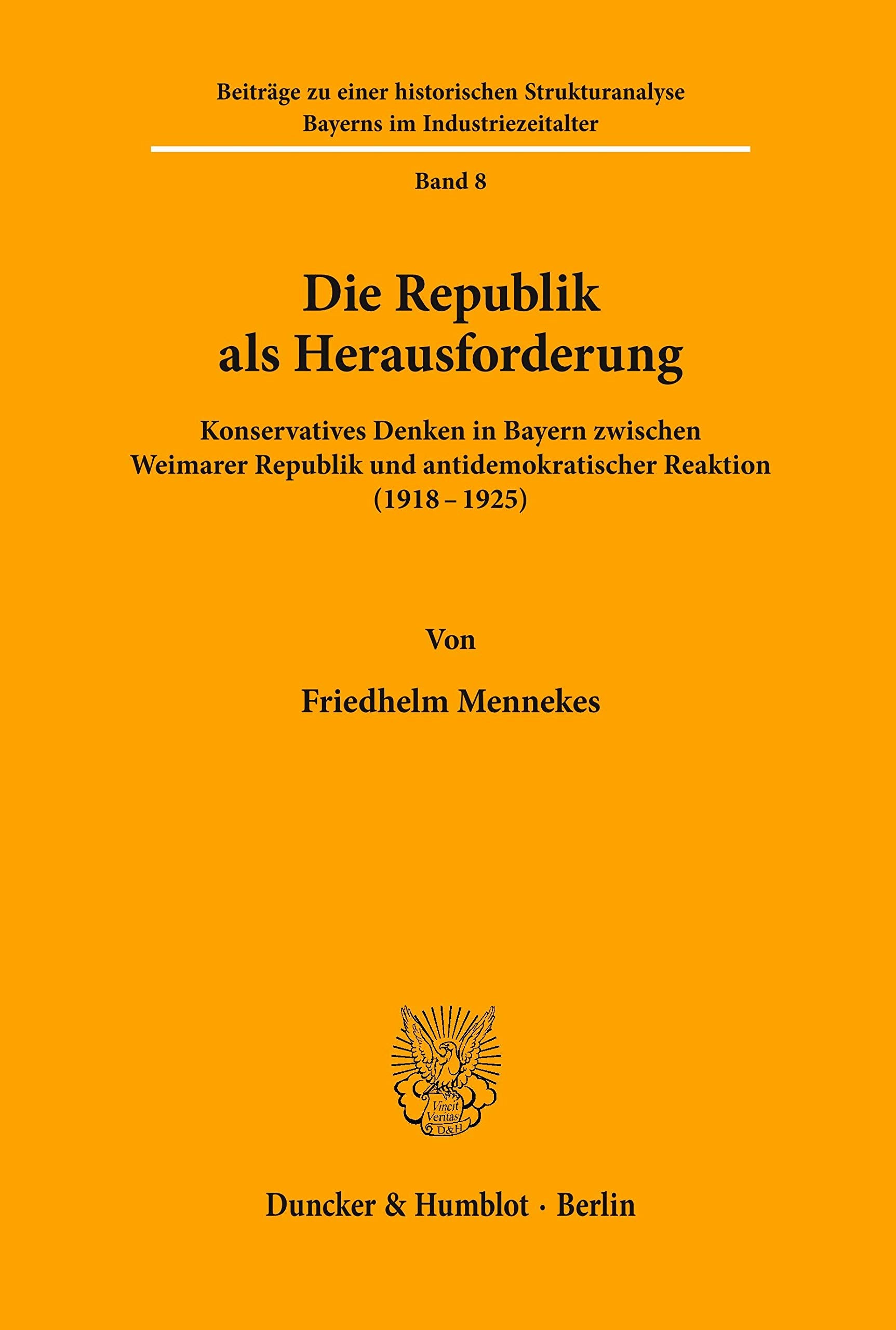 Die Republik Als Herausforderung: Konservatives Denken in Bayern Zwischen Weimarer Republik Und Antidemokratischer Reaktion 1918-1925 (Beiträge Zu ... Im Industriezeitalter) (German Edition)