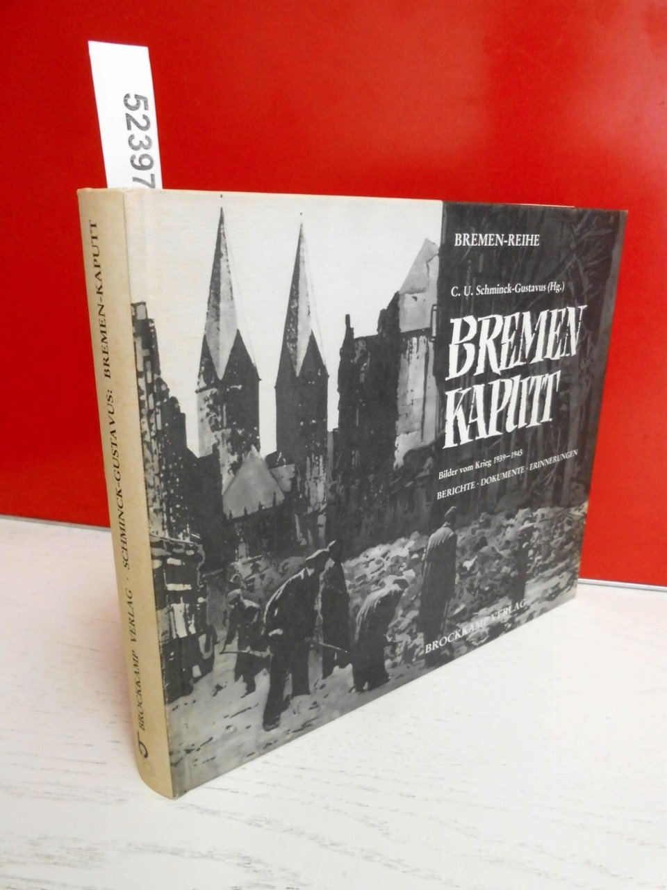 Bremen, kaputt: Bilder vom Krieg, 1939-1945 : Berichte, Dokumente, Erinnerungen (Bremen-Reihe) (German Edition)