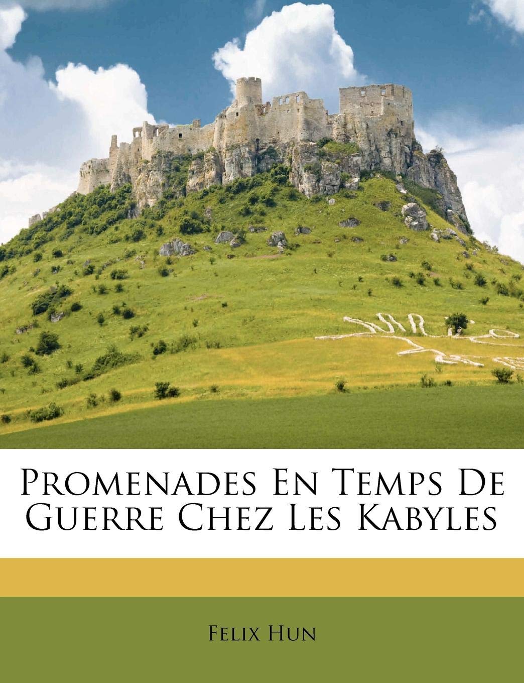 Promenades En Temps De Guerre Chez Les Kabyles (French Edition)