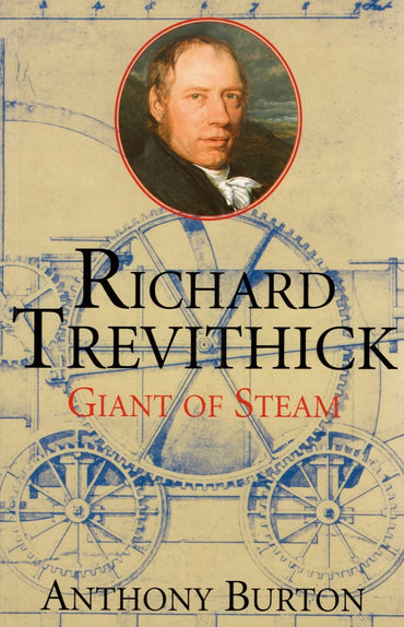 Richard Trevithick: Giant of Steam