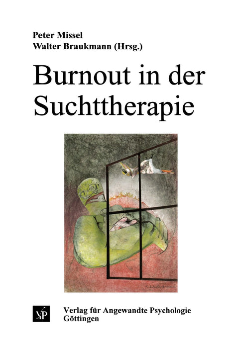 Burnout in der Suchttherapie: Vom hilflosen Helfer zum engagierten Opfer (German Edition)