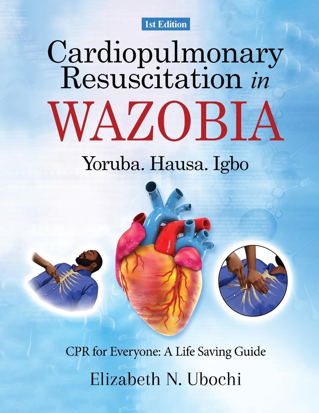 Cardiopulmonary Resuscitation in English and WAZOBIA LANGUAGE: A Life Worth Saving - Step-by-Step CPR Guide for Everyone
