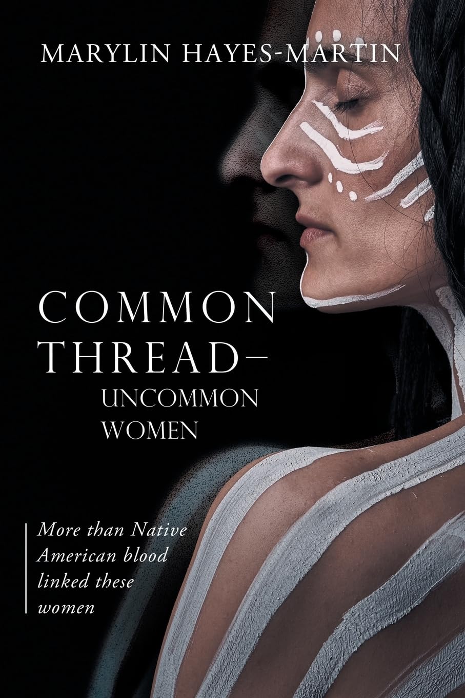 Common Thread-Uncommon Women: More than Native American blood linked these women
