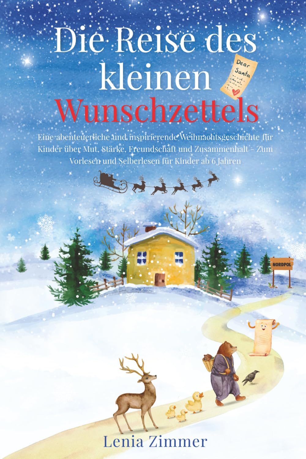 Die Reise des kleinen Wunschzettels: Eine abenteuerliche und inspirierende Weihnachtsgeschichte für Kinder über Mut, Stä