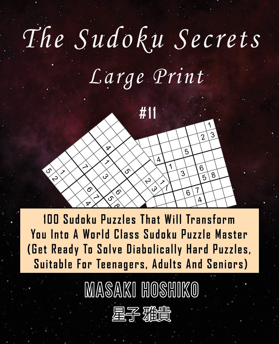 The Sudoku Secrets - Large Print #11: 100 Sudoku Puzzles That Will Transform You Into A World Class Sudoku Puzzle Master