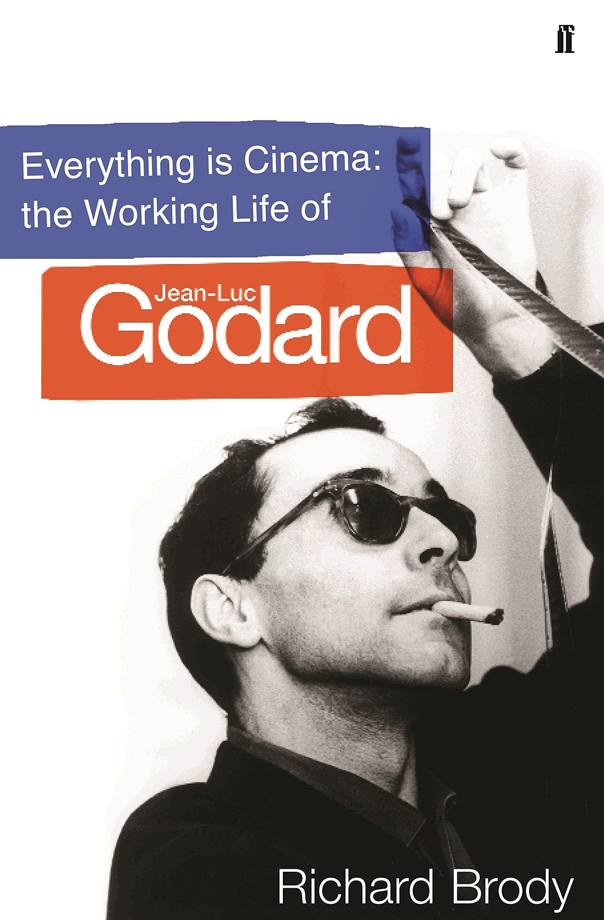 Everything is Cinema: The Working Life of Jean-Luc Godard
