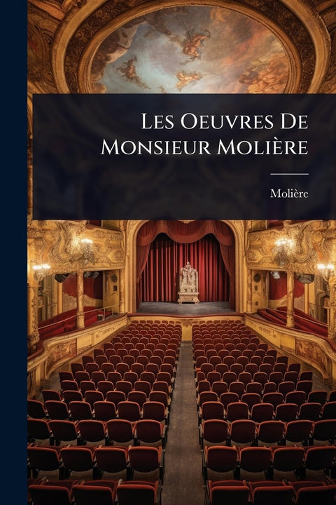 Les Oeuvres De Monsieur Molière