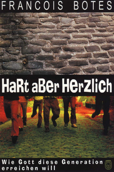 Hart aber herzlich: Wie Gott diese Generation erreichen will (Livre en allemand)