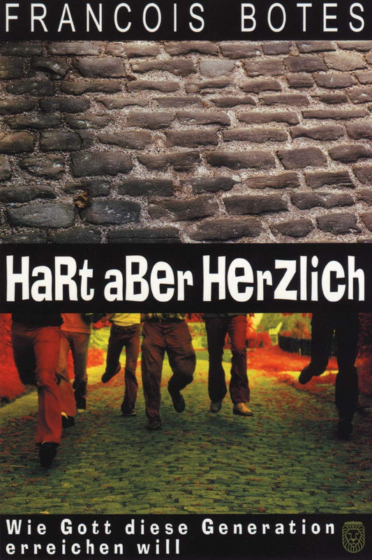 Hart aber herzlich: Wie Gott diese Generation erreichen will (Livre en allemand)