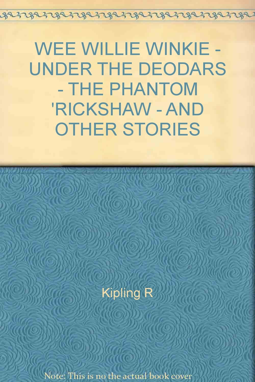 Wee Willie Winkie, Under the Deodars, The Phantom 'Rickshaw and other stories