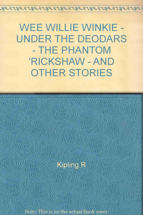 Wee Willie Winkie, Under the Deodars, The Phantom 'Rickshaw and other stories