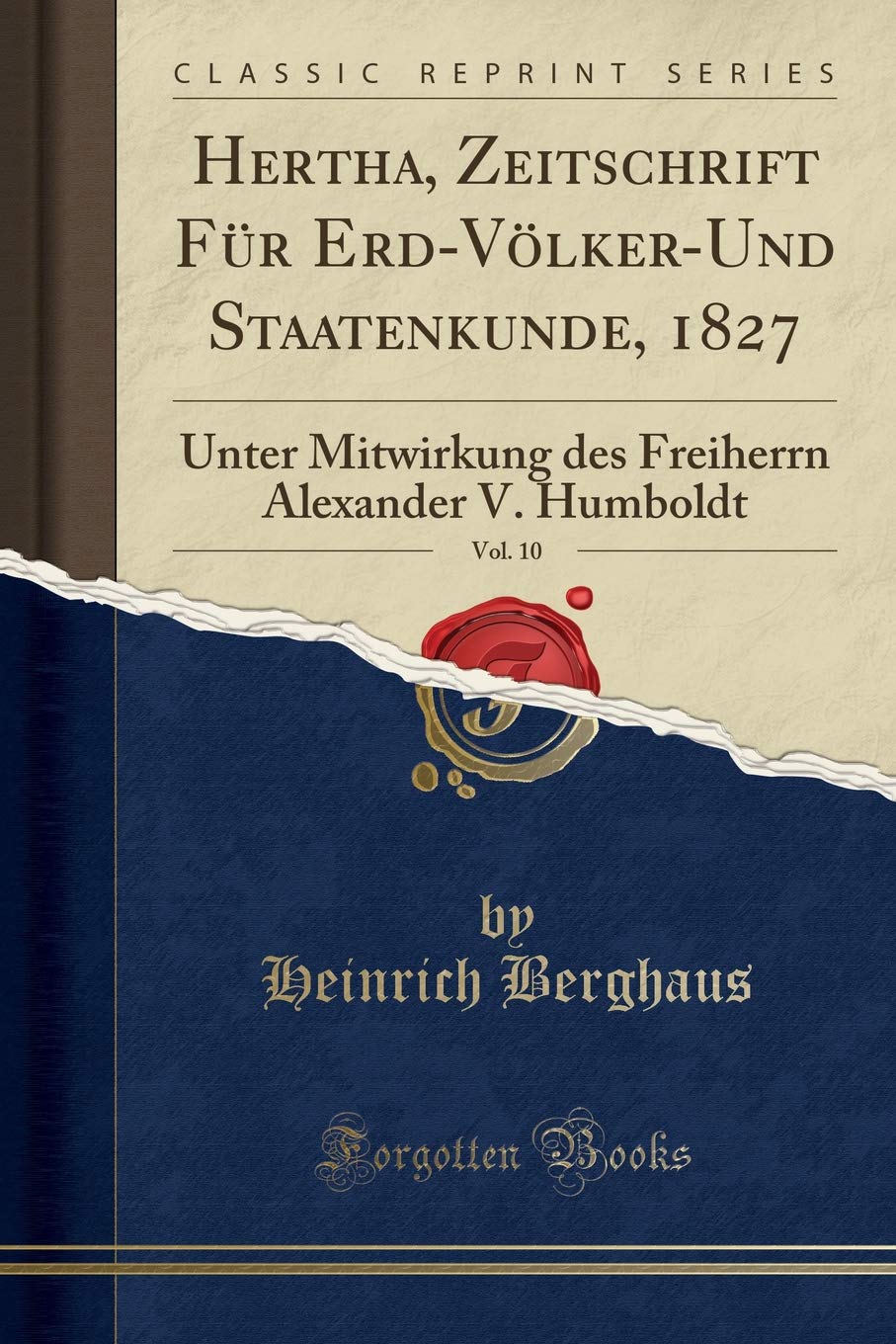 Hertha, Zeitschrift Für Erd-Völker-Und Staatenkunde, 1827, Vol. 10