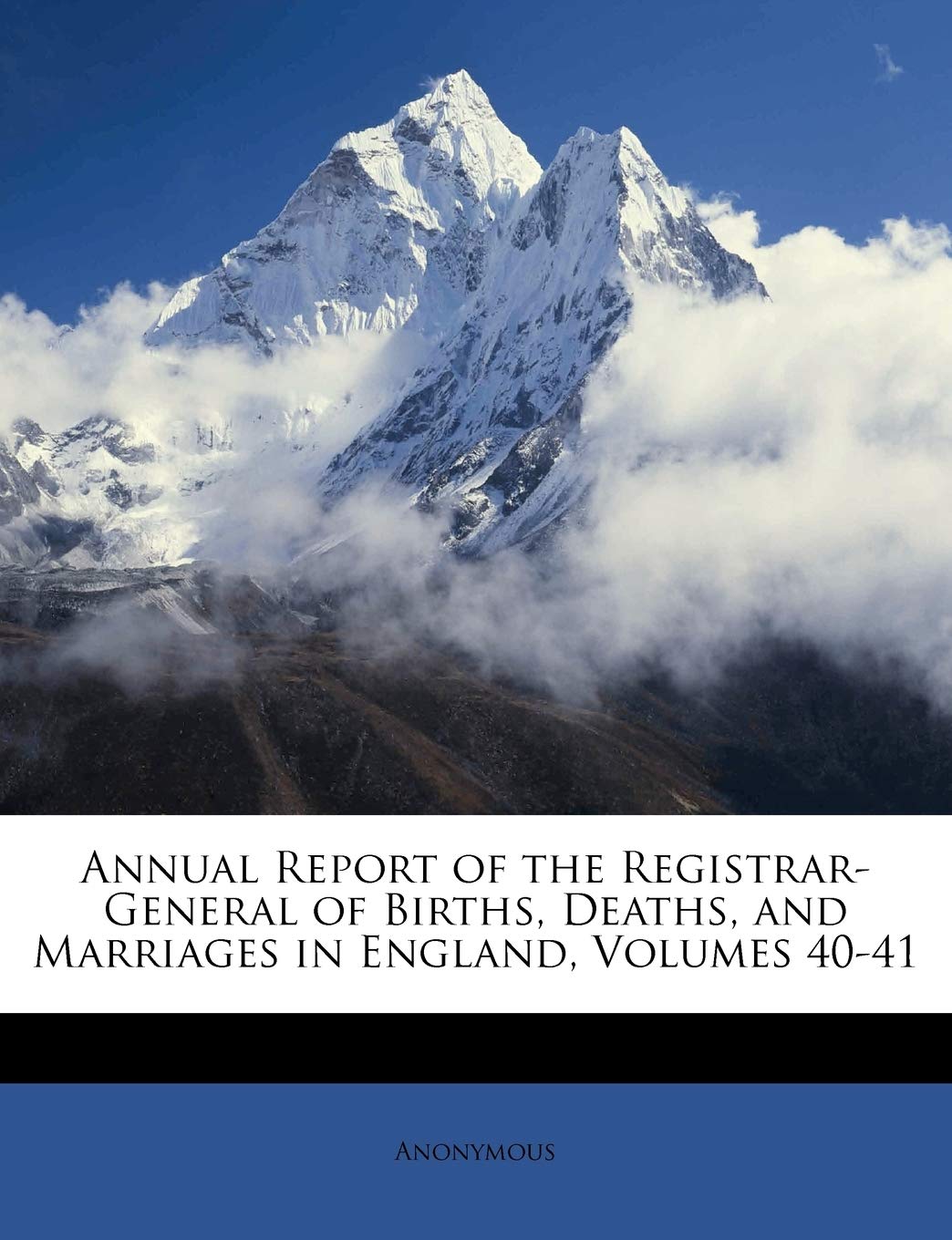 Annual Report of the Registrar-General of Births, Deaths, and Marriages in England, Volumes 40-41