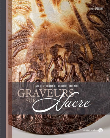 Graveurs sur nacre - L'art des Forçats de Nouvelle-Calédonie